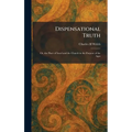 Dispensational Truth: Or, the Place of Israel and the Church in the Purpose of the Ages