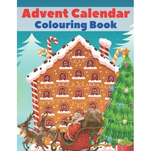 Advent Calendar Colouring Book: 24 Numbered Christmas Colouring Pages for Toddlers and Preschoolers - This Activity Book Is Perfect Gift for Christmas