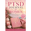 PTSD Journal for Women: A Guided Trauma Recovery Journal with Prompts to Help You Process, Heal, and Rebuild Your Life