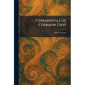 Ceremonials of Common Days