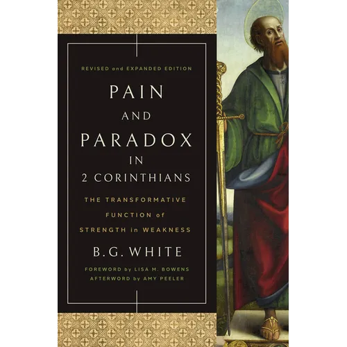Pain and Paradox in 2 Corinthians: The Transformative Function of Strength in Weakness