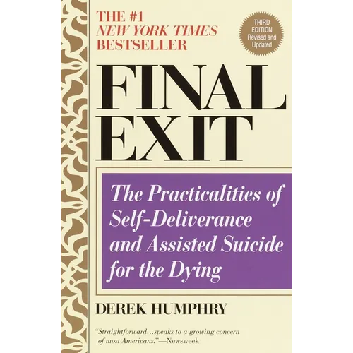 Final Exit (Third Edition): The Practicalities of Self-Deliverance and Assisted Suicide for the Dying