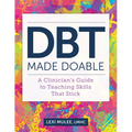 Dbt Made Doable: A Clinician's Guide to Teaching Skills That Stick