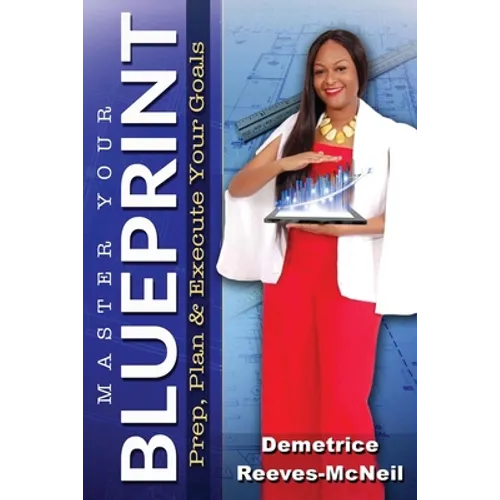 Master Your Blueprint: Prep, Plan, & Execute Your Goals
