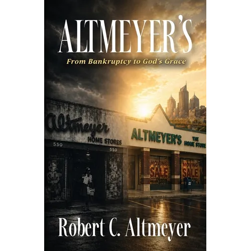 Altmeyer's: From Bankruptcy to God's Grace