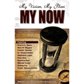 My Vision, My Plan, MY NOW!: Motivation You Need to Take the Action You Want
