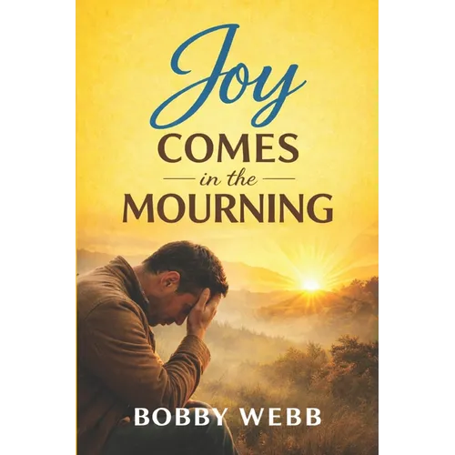 Joy Comes in the Mourning