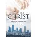 Living Our Life for Christ: Where Our Gratitude and God's Grace Meet