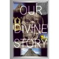 Our Divine Story