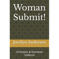 Woman Submit!: Christians & Domestic Violence