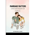Marriage Matters: Christian Wisdom for Couples