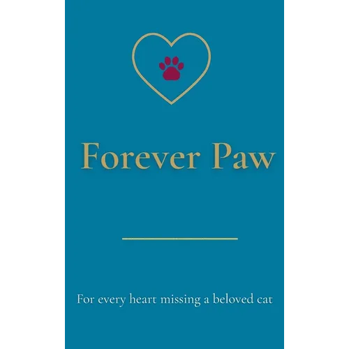 Forever Paw: For every heart missing a beloved cat