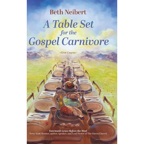 A Table Set for the Gospel Carnivore: First Course