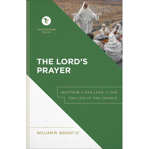 Lord's Prayer: Matthew 6 and Luke 11 for the Life of the Church