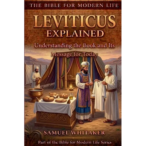 Leviticus Explained: Understanding the Book and Its Message for Today