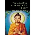 THE UNKNOWN LIFE OF JESUS CHRIST or The tale of Issa Nicolas Notovitch,