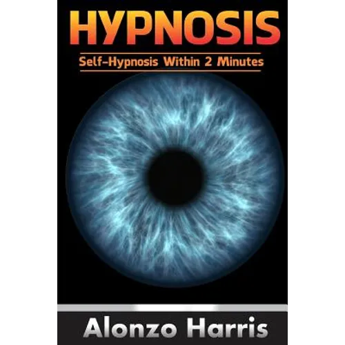 Hypnosis: Self-hypnosis Within 2 minutes