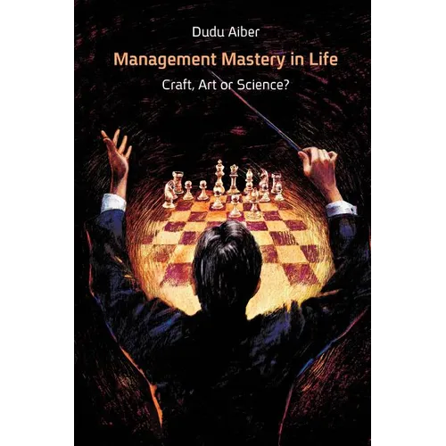 Management Mastery in Life: Craft, Art or Science?