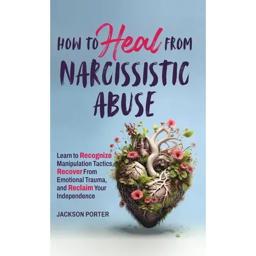 How to Heal from Narcissistic Abuse