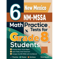 6 New Mexico NM-MSSA Math Practice Tests for Grade 8 Students: A Complete Guide to Building Math Mastery and Excelling on the New Mexico NM-MSSA Test