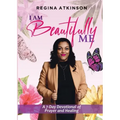 I Am Beautifully Me: A 7-Day Devotional of Prayer and Healing