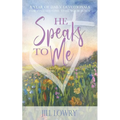 He Speaks To Me: A Year of Daily Devotionals for One-on-One Time with Jesus
