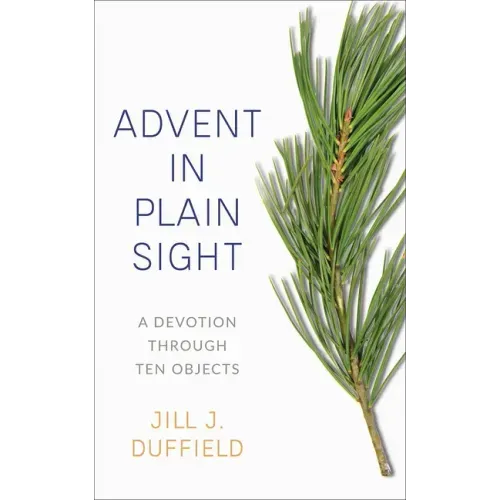 Advent in Plain Sight: A Devotion Through Ten Objects