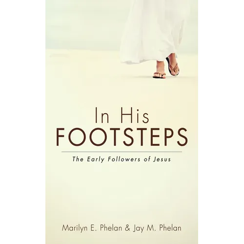 In His Footsteps: The Early Followers of Jesus