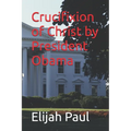 Crucifixion of Christ by President Obama