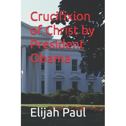 Crucifixion of Christ by President Obama