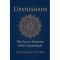 Upanishads: The Secret Doctrine of the Upanishads