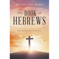 The Book of Hebrews: The Sufficiency of Christ