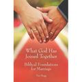 What God Has Joined Together: Biblical Foundations for Marriage