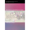 Religious Conversion in India: The Niyogi Committee Report of Madhya Pradesh in 1956 and Its Continuing Impact on National Unity