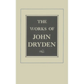 The Works of John Dryden, Volume XVII: Prose, 1668-1691: An Essay of Dramatick Poesie and Shorter Works Volume 17