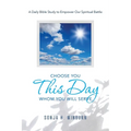 Choose You This Day Whom You Will Serve: A Daily Bible Study to Empower Our Spiritual Battle