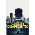 Greatly Disappointed: a memoir of inherited faith, unraveling certainty, and leaping into mystery