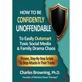 How to Be Confidently Unoffendable: To Outsmart Toxic Social Media & Family Drama Chaos