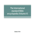 The International standard Bible encyclopedia (Volume V)