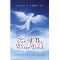 O'Er All the Weary World: Stories for Advent and Christmas