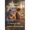 Beloved Companion: The Inspiring Civil War Letters of a Soldier, His Wife and Their Faith in God