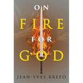 On Fire for God