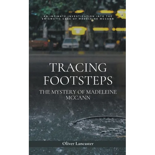 Tracing Footsteps: The Mystery of Madeleine McCann