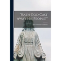 "Hath God Cast Away His People?" [microform]