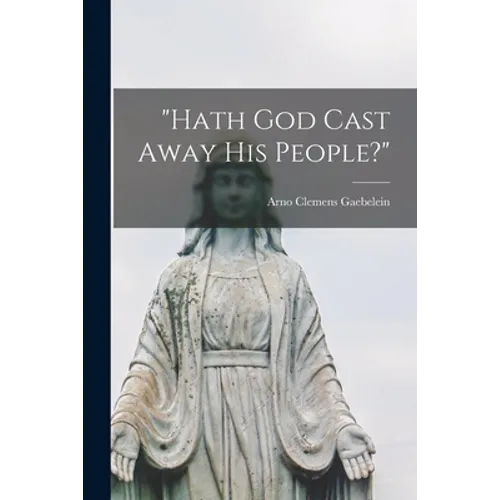 "Hath God Cast Away His People?" [microform]