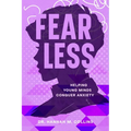 Fear Less: Helping Young Minds Conquer Anxiety