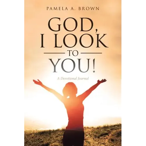 God, I Look to You!: A Devotional Journal