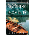 Catching the Moments: Slow down and catch up with God
