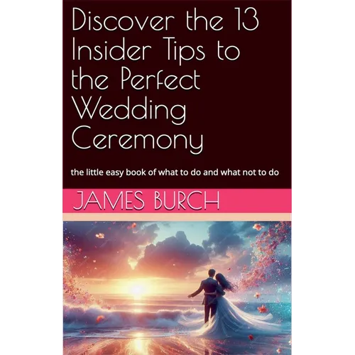 Discover the 13 Insider Tips to the Perfect Wedding Ceremony