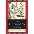 The Cult of the Fox: Power, Gender, and Popular Religion in Late Imperial and Modern China